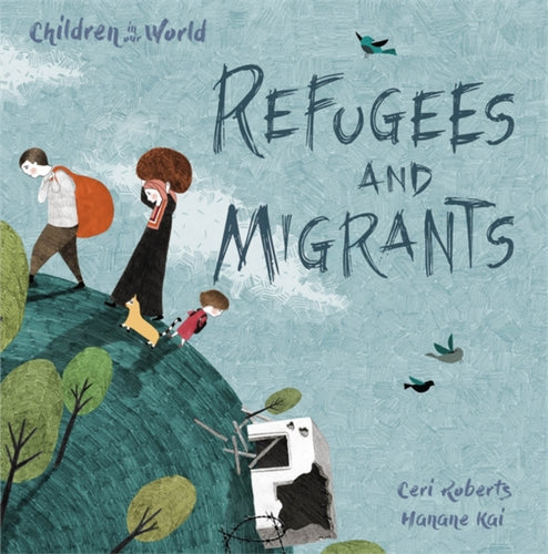 Children in Our World: Refugees and Migrants-9781526300218