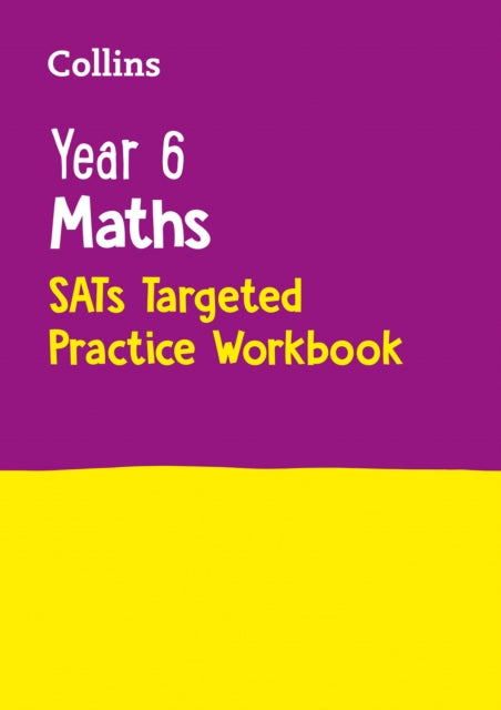 Year 6 Maths KS2 SATs Targeted Practice Workbook : For the 2024 Tests-9780008175498