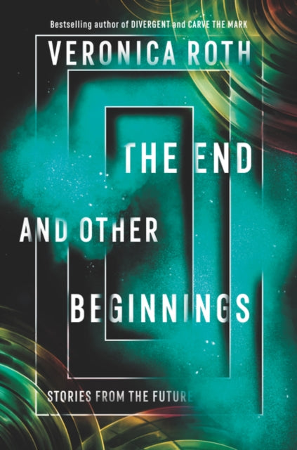 The End and Other Beginnings : Stories from the Future-9780062796530