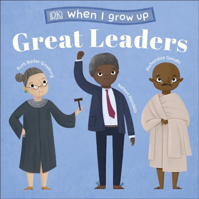 When I Grow Up - Great Leaders : Kids Like You that Became Inspiring Leaders-9780241413807