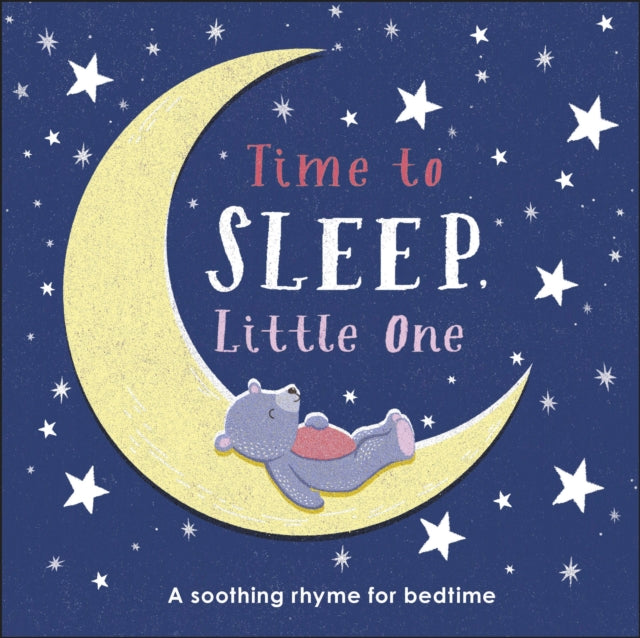 Time to Sleep, Little One : A soothing rhyme for bedtime-9780241423677