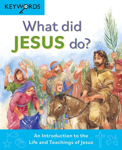 What Did Jesus Do? : An Introduction to the Life and Teachings of Jesus-9780745979670