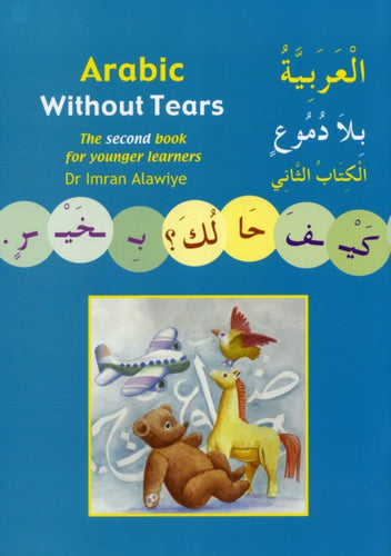 Arabic without Tears : The Second Book for Younger Learners Bk. 2-9780955633409