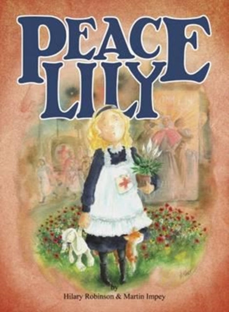 Peace Lily : The World War 1 Battlefield Nurse-9780957124554