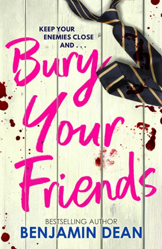 Bury Your Friends : The nepo-baby thriller from YA bestseller Benjamin Dean-9781398540712