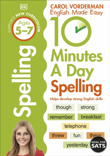 10 Minutes A Day Spelling, Ages 5-7 (Key Stage 1) : Supports the National Curriculum, Helps Develop Strong English Skills-9781409341420