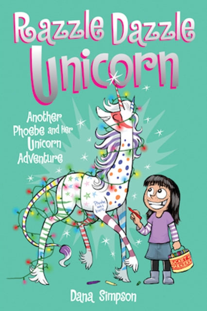 Razzle Dazzle Unicorn : Another Phoebe and Her Unicorn Adventure-9781449477912