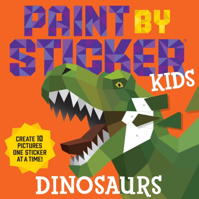 Paint by Sticker Kids: Dinosaurs : Create 10 Pictures One Sticker at a Time!-9781523511174
