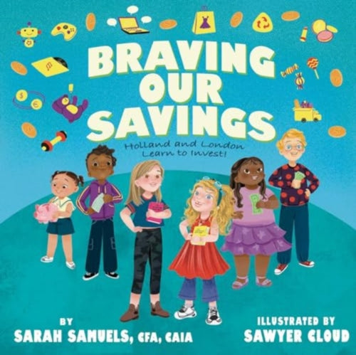 Braving Our Savings : Holland and London Learn to Invest-9781637632574