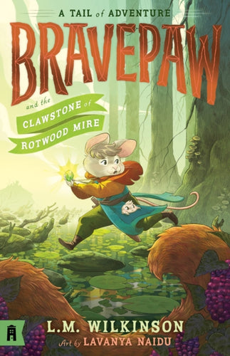 Bravepaw and the Clawstone of Rotwood Mire: Bravepaw 2-9781761180569