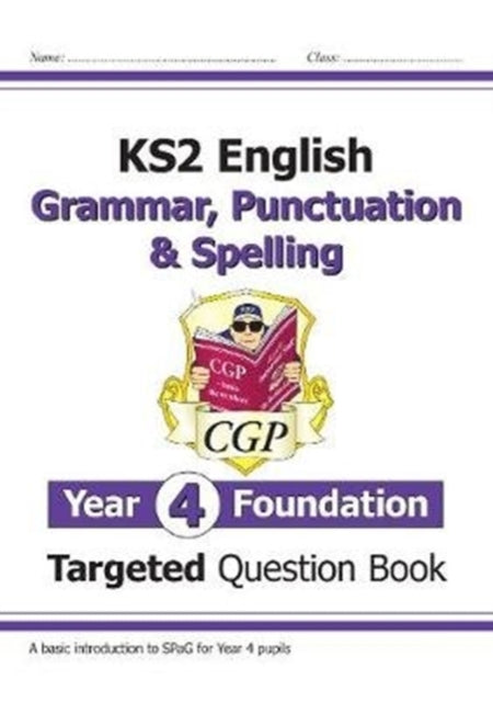 KS2 English Year 4 Foundation Grammar, Punctuation & Spelling Targeted Question Book w/Answers-9781789083347