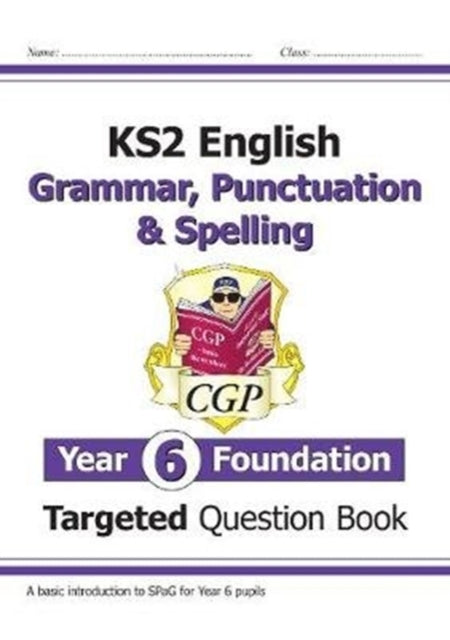 KS2 English Year 6 Foundation Grammar, Punctuation & Spelling Targeted Question Book with Answers-9781789083361