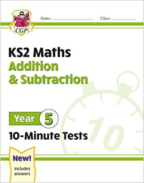 KS2 Year 5 Maths 10-Minute Tests: Addition & Subtraction-9781789086461