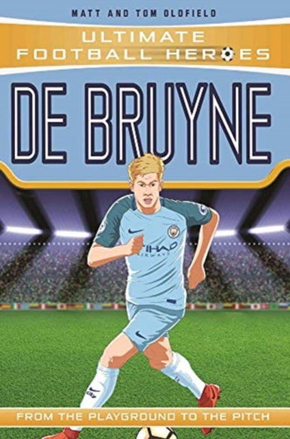 De Bruyne (Ultimate Football Heroes - the No. 1 football series): Collect them all!-9781789460056
