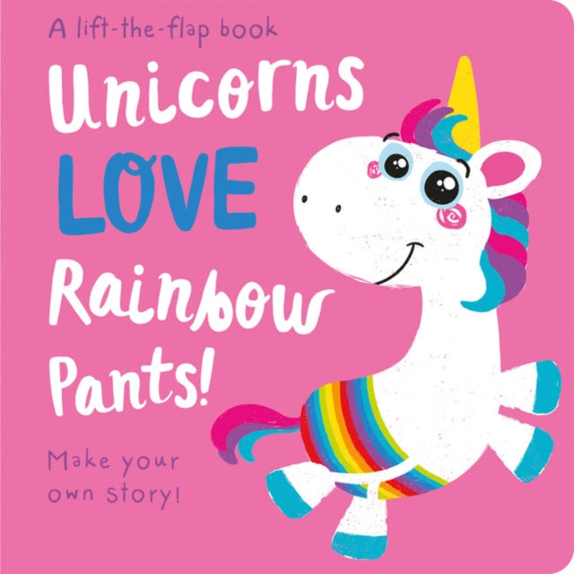 Unicorns LOVE Rainbow Pants! - Lift the Flap-9781789582642