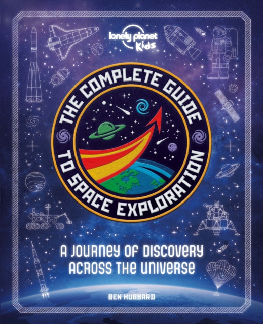 Lonely Planet Kids The Complete Guide to Space Exploration-9781838690861