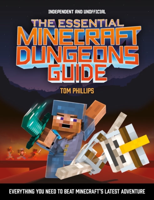 The Essential Minecraft Dungeons Guide (Independent & Unofficial) : The Complete Guide to Becoming a Dungeon Master-9781839350436