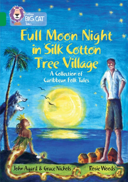 Full Moon Night in Silk Cotton Tree Village: A Collection of Caribbean Folk Tales : Band 15/Emerald-9780008147242