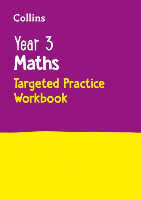 Year 3 Maths Targeted Practice Workbook : Ideal for Use at Home-9780008201692