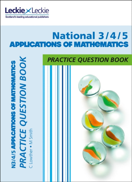 National 3/4/5 Applications of Maths : Practise and Learn Cfe Topics-9780008263553