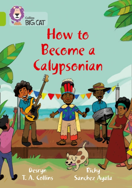 How to become a Calypsonian : Band 11/Lime-9780008413897
