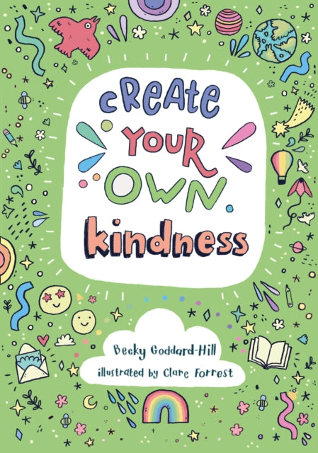 Create Your Own Kindness : Activities to Encourage Children to be Caring and Kind-9780008439583