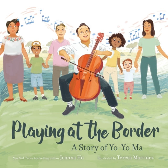 Playing at the Border : A Story of Yo-Yo Ma-9780062994547