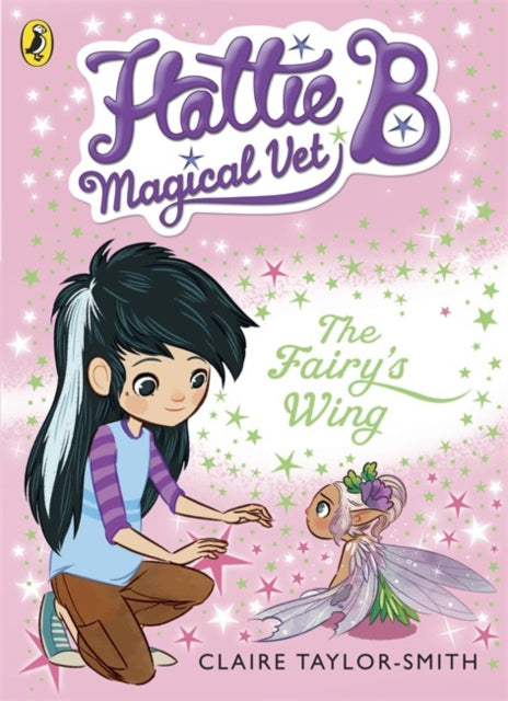 Hattie B, Magical Vet: The Fairy's Wing (Book 3)-9780141344683