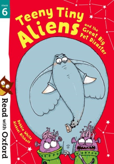 Read with Oxford: Stage 6: Teeny Tiny Aliens and the Great Big Pet Disaster-9780192769138