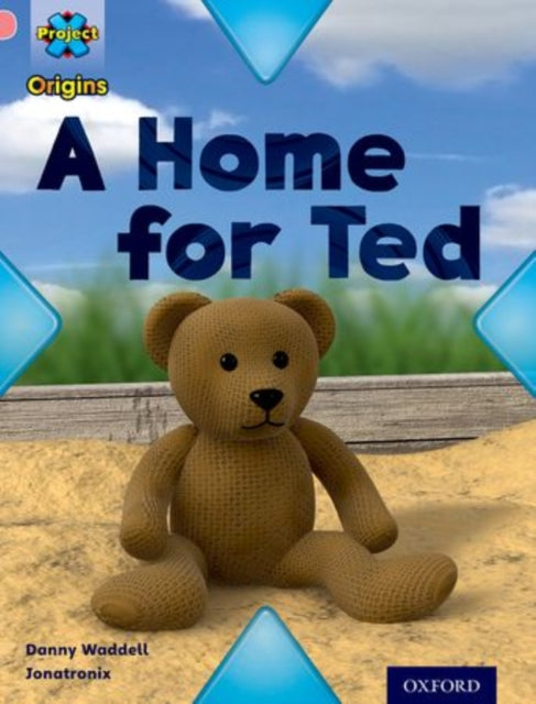 Project X Origins: Pink Book Band, Oxford Level 1+: My Home: A Home for Ted-9780198300670