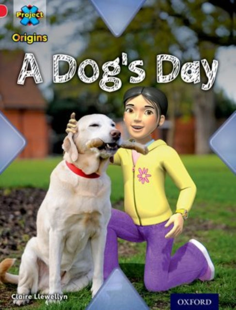 Project X Origins: Red Book Band, Oxford Level 2: Pets: A Dog's Day-9780198300861