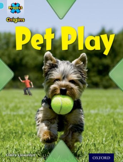 Project X Origins: Light Blue Book Band, Oxford Level 4: Toys and Games: Pet Play-9780198301165