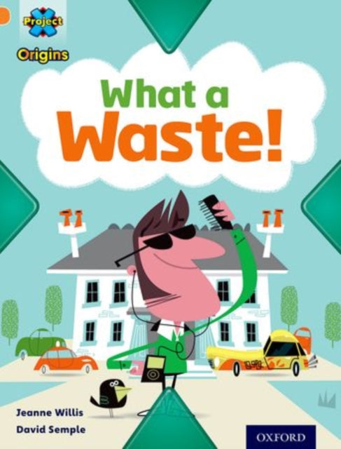 Project X Origins: Orange Book Band, Oxford Level 6: What a Waste: What a Waste!-9780198301417
