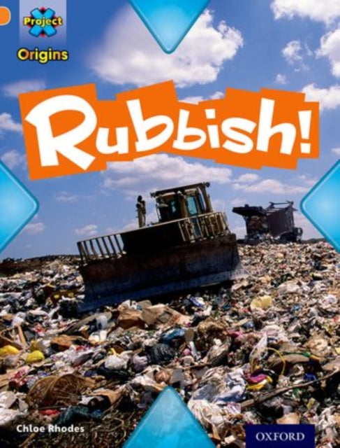 Project X Origins: Orange Book Band, Oxford Level 6: What a Waste: Rubbish!-9780198301424
