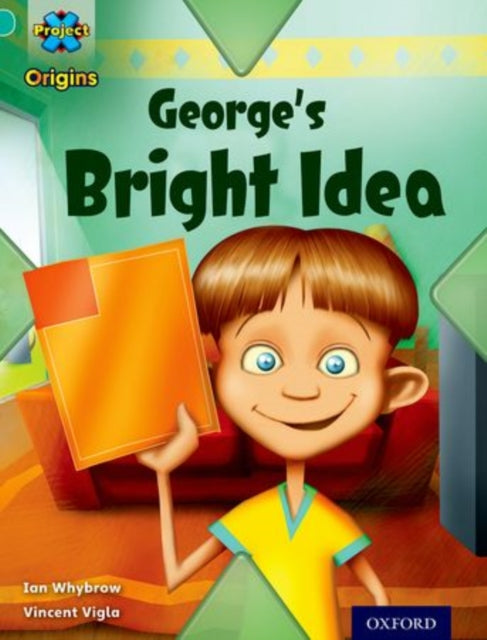 Project X Origins: Turquoise Book Band, Oxford Level 7: Discovery: George's Bright Idea-9780198301578