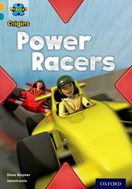 Project X Origins: Gold Book Band, Oxford Level 9: Head to Head: Power Racers-9780198302117