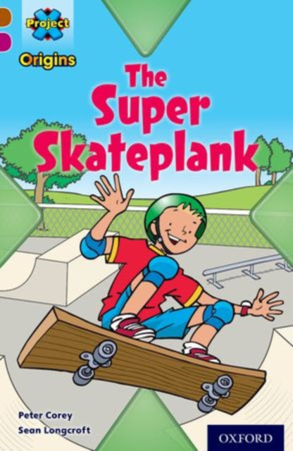Project X Origins: Brown Book Band, Oxford Level 10: Fast and Furious: The Super Skateplank-9780198302681