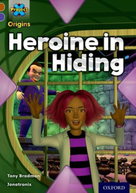 Project X Origins: Brown Book Band, Oxford Level 11: Heroes and Villains: Heroine in Hiding-9780198302759