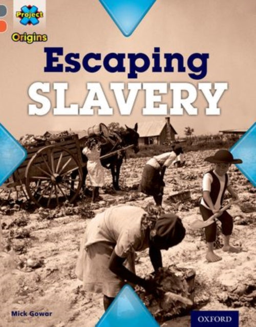 Project X Origins: Grey Book Band, Oxford Level 13: Great Escapes: Escaping Slavery-9780198303084