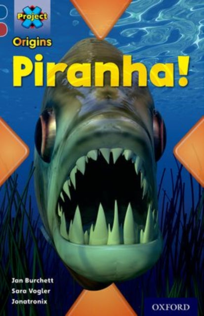 Project X Origins: Dark Blue Book Band, Oxford Level 15: Endangered: Piranha!-9780198303398