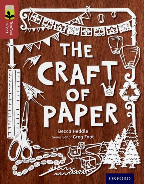 Oxford Reading Tree TreeTops inFact: Level 15: The Craft of Paper-9780198306672