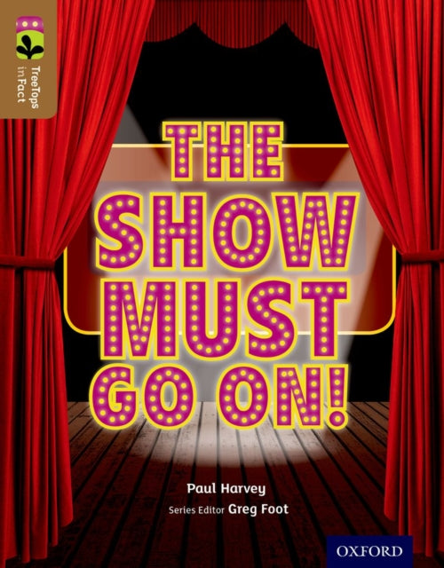 Oxford Reading Tree TreeTops inFact: Level 18: The Show Must Go On!-9780198306788