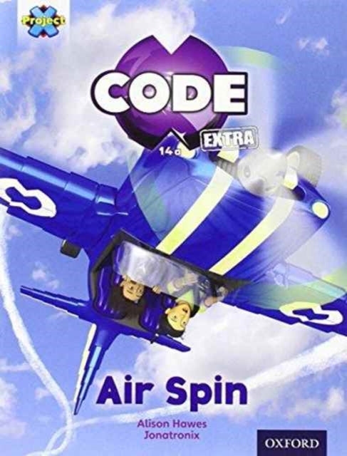 Project X CODE Extra: Light Blue Book Band, Oxford Level 4: Wild Rides: Air Spin-9780198363439