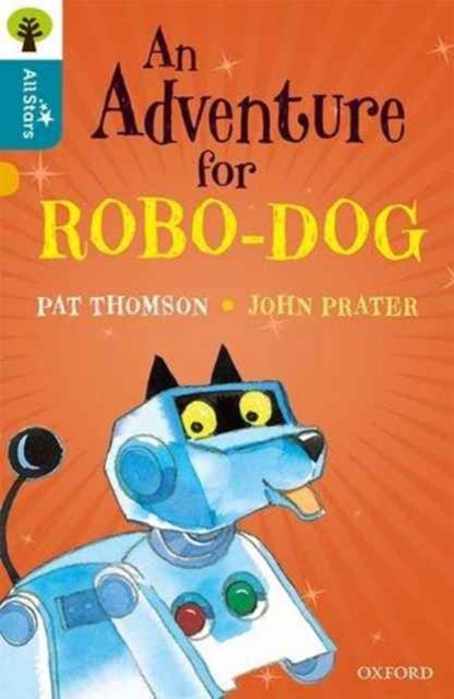 Oxford Reading Tree All Stars: Oxford Level 9 An Adventure for Robo-dog : Level 9-9780198377009