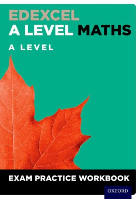 Edexcel A Level Maths: A Level Exam Practice Workbook-9780198413226
