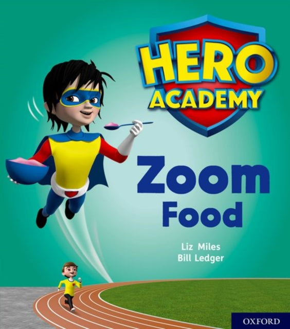 Hero Academy: Oxford Level 3, Yellow Book Band: Zoom Food-9780198416081