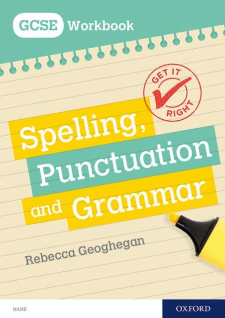 Get It Right: for GCSE: Spelling, Punctuation and Grammar workbook-9780198421597
