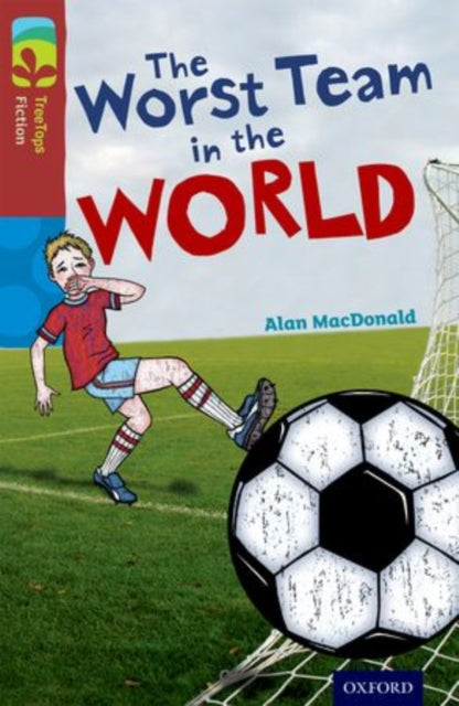 Oxford Reading Tree TreeTops Fiction: Level 15: The Worst Team in the World-9780198448358