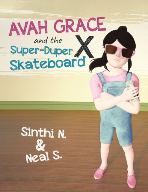 Avah Grace and the Super-Duper X Skateboard-9780228809166