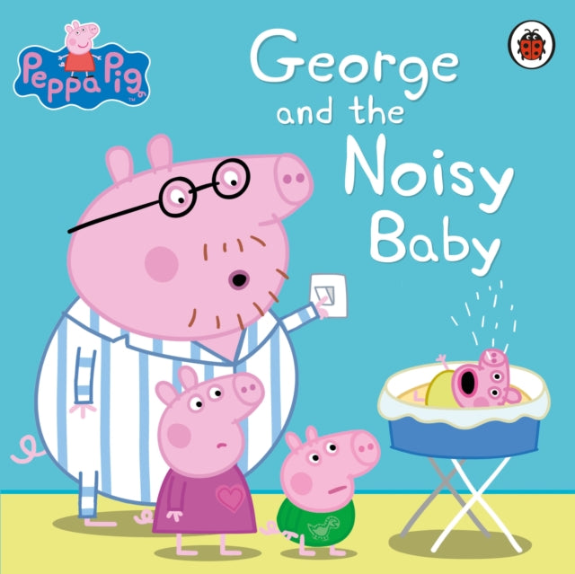 Peppa Pig: George and the Noisy Baby-9780241197554